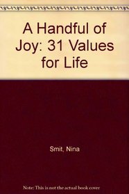 A Handful of Joy: 31 Values for Life