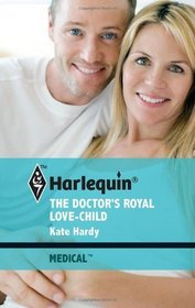 The Doctor's Royal Love-Child (Brides of Penhally Bay, Bk 5) (Harlequin Medical, No 487)