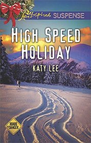 High Speed Holiday (Roads to Danger, Bk 3) (Love Inspired Suspense, No 570)