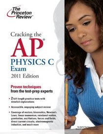 Cracking the AP Physics C Exam, 2011 Edition (College Test Preparation)