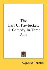 The Earl Of Pawtucket: A Comedy In Three Acts