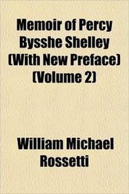 Memoir of Percy Bysshe Shelley (With New Preface) (Volume 2)