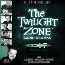 The Twilight Zone Radio Dramas, Volume 17 (Fully Dramatized Audio Theater hosted by Stacy Keach)