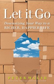 Let It Go: Downsizing Your Way to a Richer, Happier Life