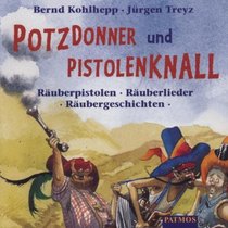 Potzdonner und Pistolenknall. CD. Ruberpistolen, Ruberlieder, Rubergeschichten. ( Ab 5 J.).