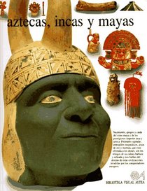 Aztecas, Incas Y Mayas (Biblioteca Visual Altea)
