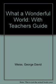 What a Wonderful World: With Teachers Guide