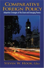 Comparative Foreign Policy: Adaptation Strategies of the Great and Emerging Powers