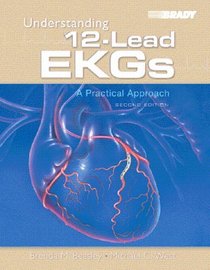 Understanding 12-Lead EKGs : A Practical Approach (2nd Edition)