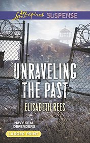 Unraveling the Past (Navy SEAL Defenders, Bk 4) (Love Inspired Suspense, No 571) (Larger Print)