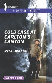 Cold Case at Carlton's Canyon (Cold Case, Bk 2) (Harlequin Intrigue, No 1468) (Larger Print)
