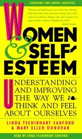 Women and Self-Esteem : Understanding and Improving the Way We Think and Feel AboutOurselves