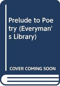 Prelude to Poetry (Everyman's Library)