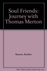 Soul Friends: A Journey with Thomas Merton