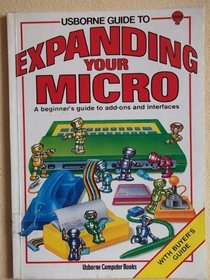 Expanding Your Micro: A Beginner's Guide (Computers & Electronics)