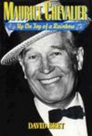 Maurice Chevalier: Up on Top of a Rainbow