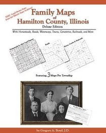 Family Maps of Hamilton County, Illinois, Deluxe Edition