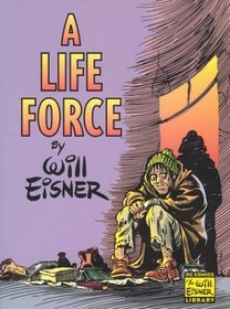 A Life Force (Eisner, Will. Will Eisner Library.)