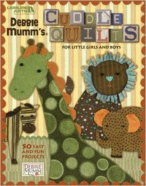 Debbie Mumm's Cuddle Quilts for Little Girls and Boys (Leisure Arts #4541)