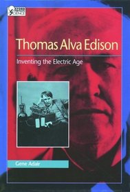 Thomas Alva Edison: Inventing the Electric Age (Oxford Scientists)