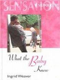 What the Baby Knew (Silhouette Intimate Moments, 939) (Large Print)