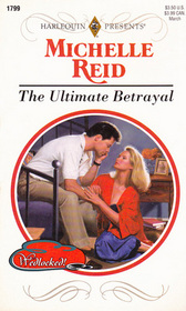 The Ultimate Betrayal (Wedlocked!) (Harlequin Presents, No 1799)