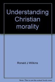 Understanding Christian morality (To live is Christ)