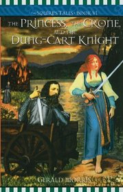 The Princess, the Crone, and the Dung-Cart Knight (Squire's Tales (Pb))