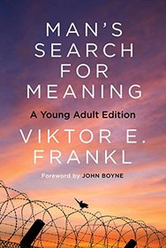 Man's Search for Meaning: A Young Adult Edition