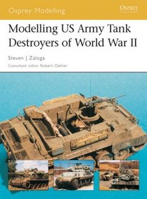 Modelling Us Tank Destroyers Of World War Ii (Osprey Modelling)