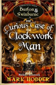 The Curious Case of the Clockwork Man (Burton & Swinburne, Bk 2)
