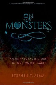 On Monsters: An Unnatural History of Our Worst Fears