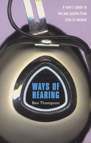 WAYS OF HEARING: a User's Guide to the Pop Psyche, from Elvis to Eminem