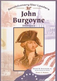 John Burgoyne: British General (Revolutionary War Leaders)