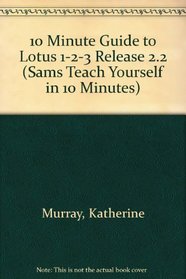 10 Minute Guide to Lotus 1-2-3 Release 2.3 (Sams Teach Yourself in 10 Minutes)