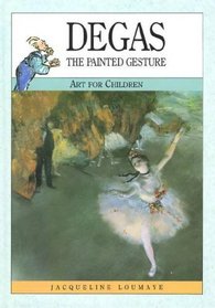 Degas: The Painted Gesture (Art for Children)