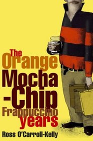 Ross O'Carroll-Kelly, the orange mocha-chip frappuccino years