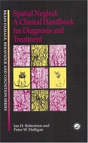 Spatial Neglect: A Clinical Handbook for Diagnosis and Treatment (Brain Damage, Behaviour and Cognition)