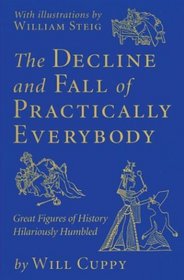 The Decline and Fall of Practically Everybody : Great Figures of History Hilariously Humbled