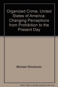 Organized Crime, United States of America: Changing Perceptions from Prohibition to the Present Day