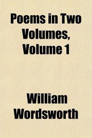 Poems in Two Volumes, Volume 1