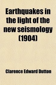 Earthquakes in the light of the new seismology (1904)