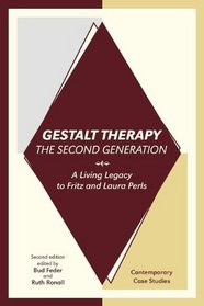 Gestalt Therapy, the Second Generation: A Living Legacy to Fritz and Laura Perls