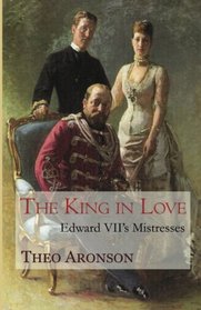 The King in Love: Edward VII's mistresses