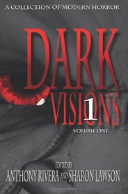 Dark Visions: A Collection of Modern Horror - Volume One