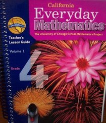 California Everyday Mathematics Teacher's Lesson Guide Grade 4 (Volume 1)