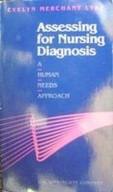 Assessing for Nursing Diagnosis: A Human Needs Approach