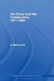 US-China Cold War Collaboration: 1971-1989 (Routledge Studies in the Modern History of Asia)