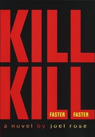 Kill Kill Faster Faster : A Novel