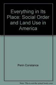 Everything in Its Place: Social Order and Land Use in America